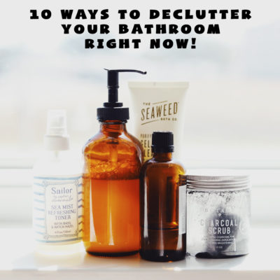 Declutter: 10 Things in Your Bathroom to Get Rid of Today