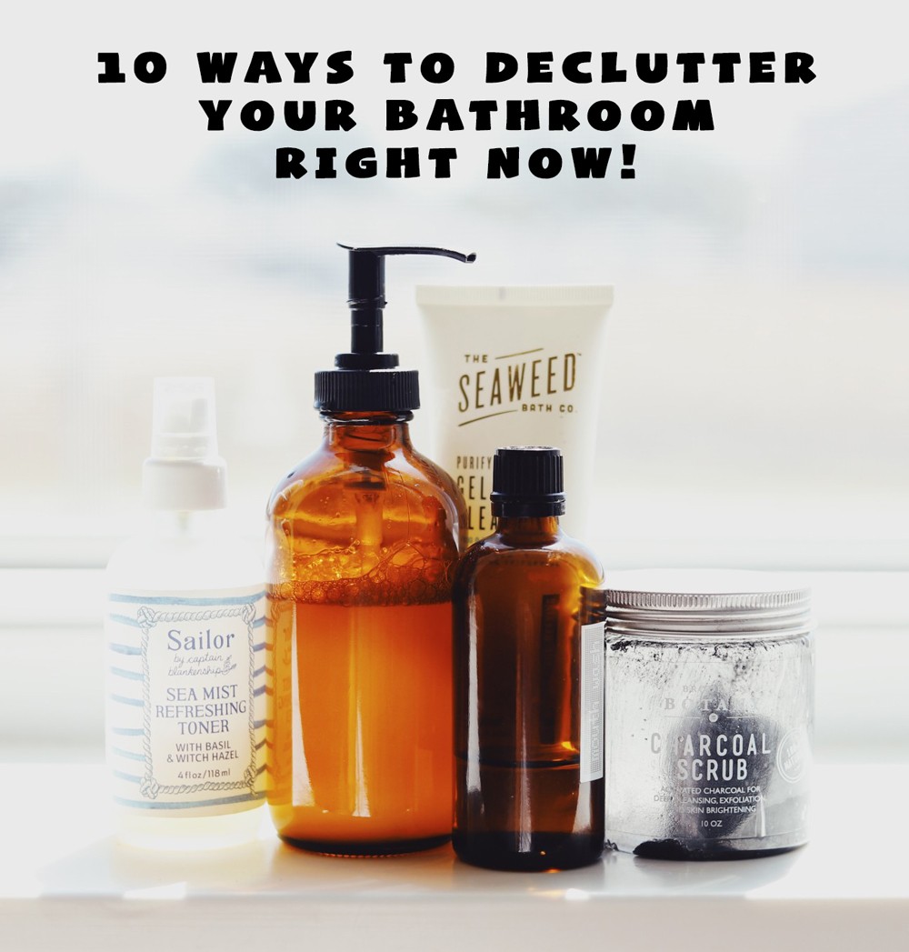 10 Ways to Declutter Your Bathroom Right Now