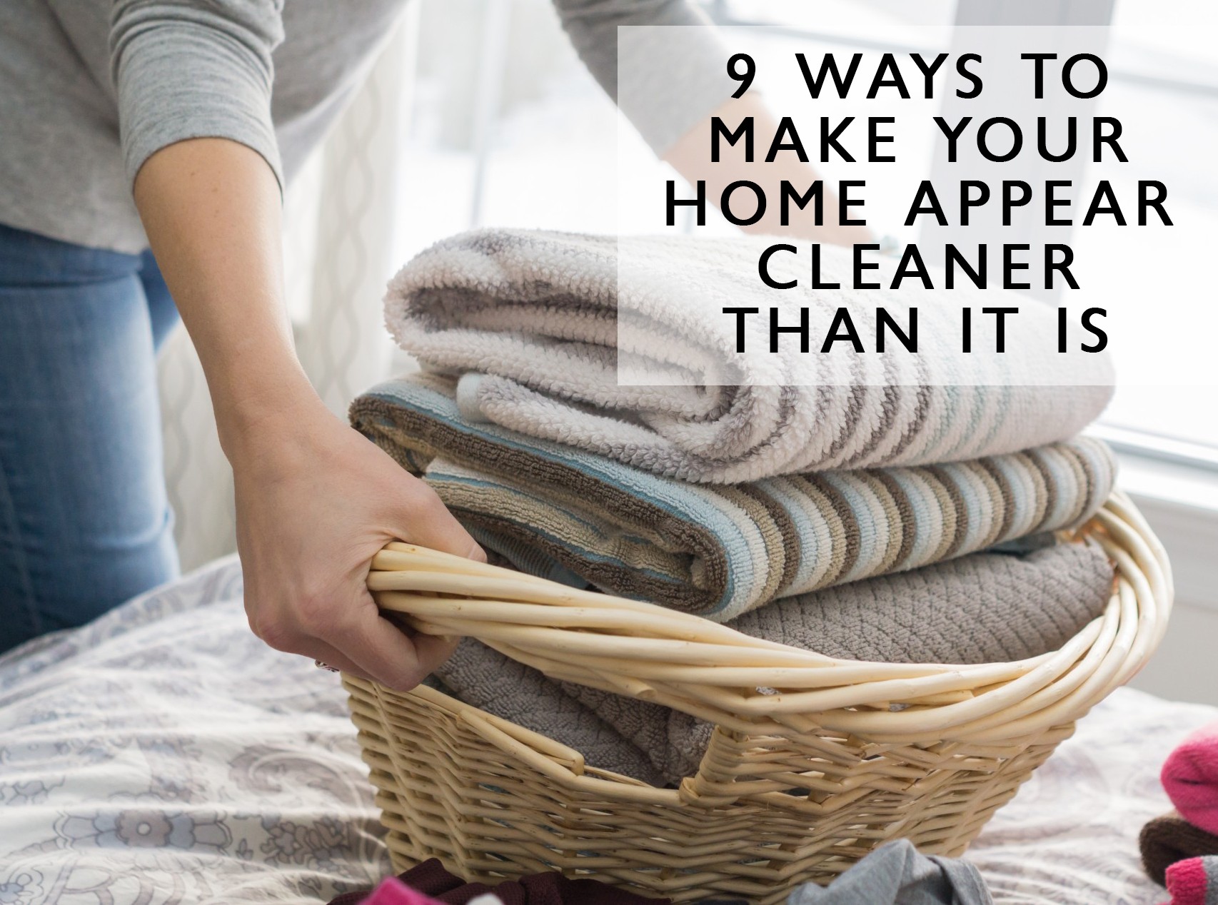 9 Ways to Make Your Home Appear Cleaner Than It Is