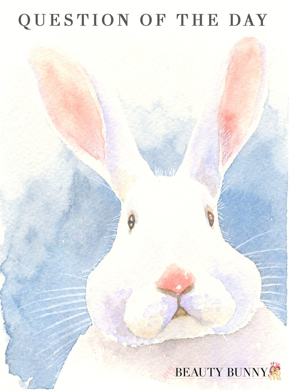 Question of the Day My Beauty Bunny
